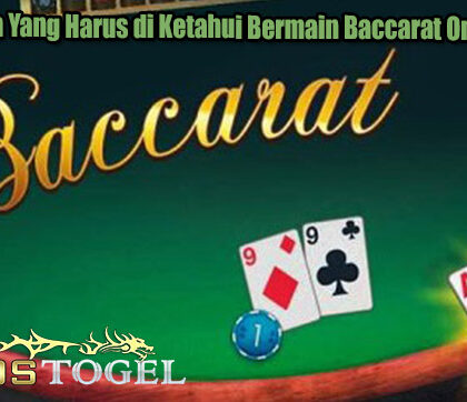 Keuntungan Yang Harus di Ketahui Bermain Baccarat Online Resmi