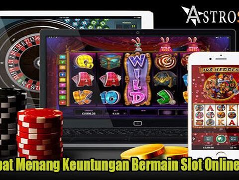 Trik Tepat Menang Keuntungan Bermain Slot Online Resmi