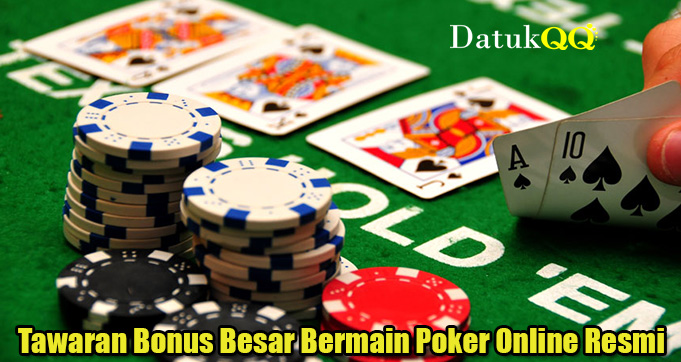 Tawaran Bonus Besar Bermain Poker Online Resmi